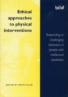 Ethical Approaches to Physical Interventions : Responding to Challenging Behaviour in People with Intellectual Disabilities - Book