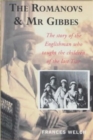 The Romanovs and Mr. Gibbes : The Story of the Englishman Who Taught the Children of the Last Tsar - Book