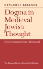 Dogma in Medieval Jewish Thought : From Maimonides to Abravanel - Book