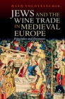 Jews and the Wine Trade in Medieval Europe : Principles and Pressures - Book