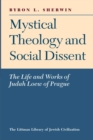 Mystical Theology and Social Dissent : The Life and Works of Judah Loew of Prague - Book