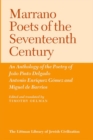 Marrano Poets of the Seventeenth Century : An Anthology of the Poetry of Joao Pinto Delgado, Antonio Enriquez Gomez, and Miguel De Barrios - Book