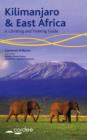 Kilimanjaro and East Africa - A Climbing and Trekking Guide : Includes Mount Kenya, Mount Meru and the Rwenzoris - Book