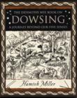 Dowsing: A Journey Beyond Our Five Senses - Book