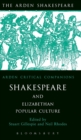Shakespeare And Elizabethan Popular Culture : Arden Critical Companion - Book