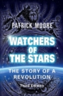 Watchers of the Stars : The Story of a Revolution - Book