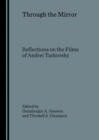 Through the Mirror : Reflections on the Films of Andrei Tarkovsky - Book