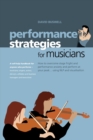 Performance Strategies for Musicians : How to Overcome Stage Fright and Performance Anxiety and Perform at Your Peak Using NLP and Visualisation. A Self-help Handbook for Anyone Who Performs - Musicia - Book