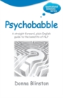 Psychobabble: A Straight Forward, Plain English Guide to the Benefits of NLP - Book