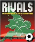 Rivals : The Offbeat Guide to the 92 League Clubs - Book