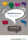 Why Did You Do It? : Explanations for Offending by Young Offenders in Their Own Words - Book