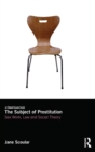 The Subject of Prostitution : Sex Work, Law and Social Theory - Book