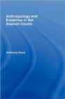 Anthropology and Expertise in the Asylum Courts - Book