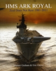 HMS Ark Royal : Zeal Does Not Rest 1981-2011 - Book