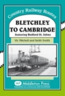 Bletchley to Cambridge : Featuring Bedford St. Johns - Book