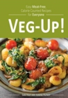 Veg-Up! : Easy Meat Free, Calorie Counted Recipes for Everyone - Book