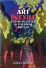 Art in Exile : Polish Painters in Post-War Britain - Book