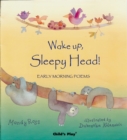 Wake Up, Sleepy Head! : Early Morning Poems - Book