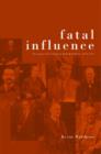 Fatal Influence : The Impact of Ireland on British Politics - Book