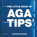The Little Book of Aga Tips : v. 3 - Book