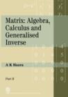 Matrix : Algebra, Calculus and Generalized Inverse (Part II) - Book