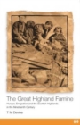 The Great Highland Famine : Hunger, Emigration and the Scottish Highlands in the Nineteenth Century - Book