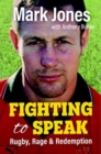 Fighting to Speak : Rugby, Rage & Redemption - Book