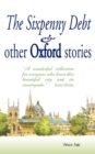 The Sixpenny Debt And Other Oxford Stories - Book