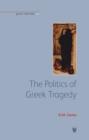 The Politics of Greek Tragedy - Book