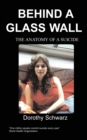 Behind a Glass Wall : The Anatomy of a Suicide - Book