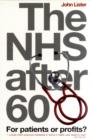 The NHS After 60 : For Patients or Profits? - Book