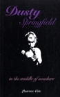 Dusty Springfield : In the Middle of Nowhere - Book
