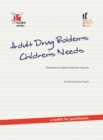 Adult Drug Problems, Children's Needs : Assessing the Impact of Parental Drug Use - A Toolkit for Practitioners - Book