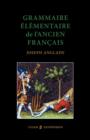 Grammaire Elementaire De L'Ancien Francais - Book