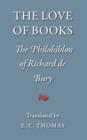 The Love of Books : The Philobiblon of Richard De Bury - Book