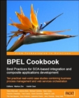 BPEL Cookbook: Best Practices for SOA-based integration and composite applications development - Book