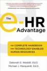 The e-HR Advantage : The Complete Handbook for Technology-Enabled Human Resources - Book