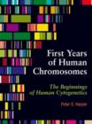 First Years of Human Chromosomes : The Beginnings of Human Cytogenetics - Book