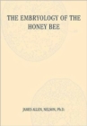 The Embryology of the Honey Bee - Book