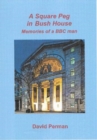 A A Square Peg in Bush House : Memories of a BBC man - Book