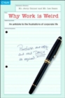Why Work is Weird : An Antidote to the Frustrations of Corporate Life - Book