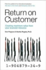 Return on Customer : Creating and Maximizing Value from Your Scarcest Resource - Book