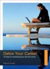 Detox Your Career : 10 Steps to Revitalizing Your Job and Career - Book
