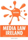 Quick Win Media Law : Ireland - Answers to Your Top 100 Media Law Questions - Book