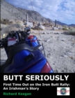 Butt Seriously: First Time Out on the Iron Butt Rally: An Irishman's Story - eBook