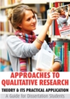 Approaches to Qualitative Research: Theory & Its Practical Application - A Guide for Dissertation Students : Theory & Its Practical Application - A Guide for Dissertation Students - eBook