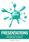 Quick Win Presentations: Answers to Your Top 100 Presentation Questions : Answers to Your Top 100 Presentation Questions - Book