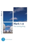 Mark 1-8: The Coming King : Ten studies for individuals or groups - Book