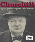 Churchill : By His Granddaughter, Celia Sandys - Book