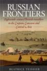 Russian Frontiers : Eighteenth-Century British Travellers in the Caspian, Caucasus and ... - Book